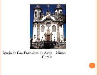 Igreja de São Francisco de Assis – Minas  Gerais 