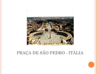 PRAÇA DE SÃO PEDRO - ITÁLIA 