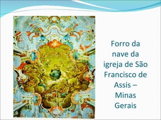 Forro da nave da igreja de São Francisco de Assis – Minas Gerais 