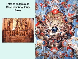 Interior da Igreja de
São Francisco, Ouro
Preto.
 