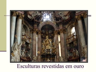 Esculturas revestidas em ouro 