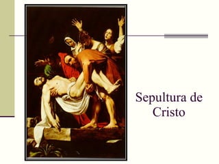 Sepultura de Cristo 