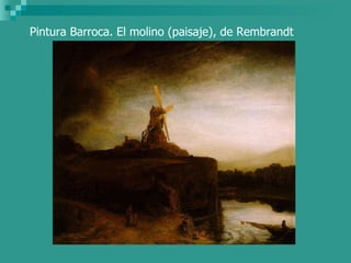 Pintura Barroca. El molino (paisaje), de Rembrandt 