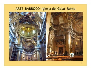 ARTE BARROCO- Iglesia del Gesú- Roma




                                       9
 