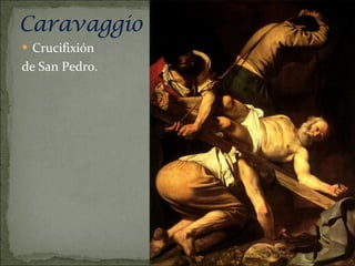 Crucifixión de San Pedro. 