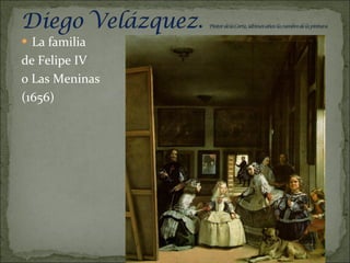 La familia  de Felipe IV  o Las Meninas  (1656) 