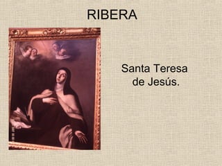 RIBERA


    Santa Teresa
      de Jesús.
 