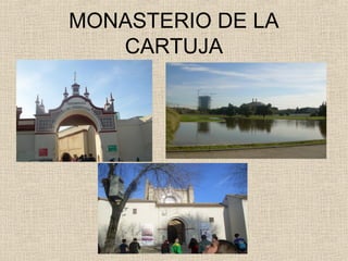 MONASTERIO DE LA
   CARTUJA
 