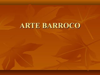 ARTE BARROCO
 