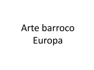 Arte barroco
   Europa
 
