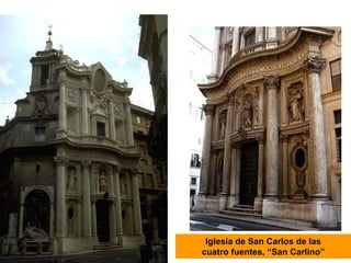 Iglesia de San Carlos de las
cuatro fuentes, “San Carlino”
 