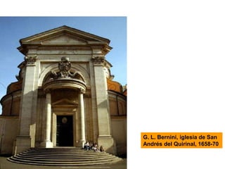 G. L. Bernini, iglesia de San
Andrés del Quirinal, 1658-70
 