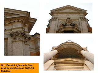 G.L. Bernini, iglesia de San
Andrés del Quirinal, 1658-70.
Detalles
 