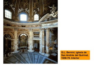 G.L. Bernini, iglesia de
San Andrés del Quirinal,
1658-70. Interior
 