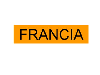 FRANCIA
 
