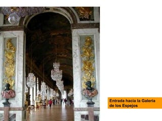 Entrada hacia la Galería
de los Espejos
 
