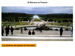 Los jardines del palacio de Versalles
- El Barroco en Francia -
 