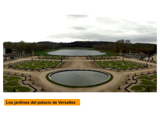 Los jardines del palacio de Versalles
 
