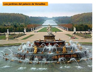Los jardines del palacio de Versalles
 