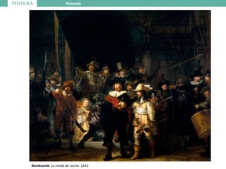 PINTURA Holanda
Rembrandt: La ronda de noche. 1642
 