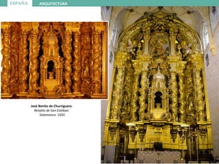 ESPAÑA ARQUITECTURA
José Benito de Churriguera:
Retablo de San Estéban.
Salamanca. 1692
 