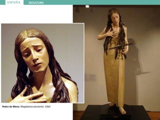 ESPAÑA ESCULTURA
Pedro de Mena: Magdalena penitente. 1664
 