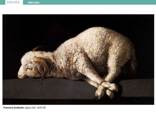 ESPAÑA PINTURA
Francisco Zurbarán: Agnus Dei. 1635-40
 