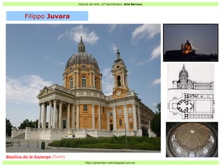 Historia del Arte: (2º Bachillerato). Arte Barroco.
Http://javier2pm-arte.blogspot.com.es
Basílica de la Superga (Turín)
Filippo Juvara
 