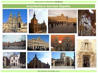 Historia del Arte: (2º Bachillerato). Arte Barroco.
Http://javier2pm-arte.blogspot.com.es
Arquitectura barroca España.
 