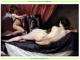 Historia del Arte: (2º Bachillerato). Arte Barroco.
Http://javier2pm-arte.blogspot.com.es
 