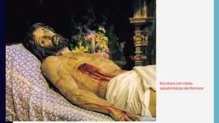 Escultura con claras
características del barroco
 