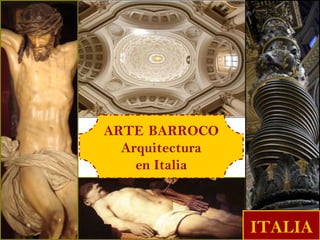 ARTE BARROCO
  Arquitectura
    en Italia



                 ITALIA
 