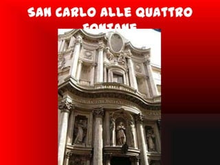 San Carlo alle quattro
       fontane
 