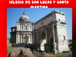 Iglesia de san Lucas y santa
          martina
 