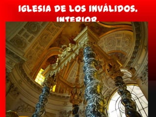 Iglesia de los inválidos.
        Interior.
 