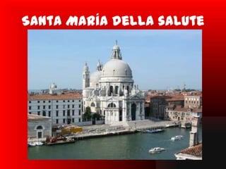 Santa María della salute
 
