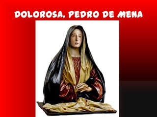 Dolorosa. Pedro de Mena
 