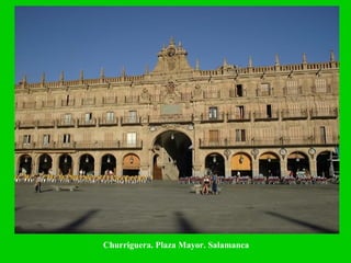 Churriguera. Plaza Mayor. Salamanca 