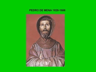 PEDRO DE MENA 1628-1688 