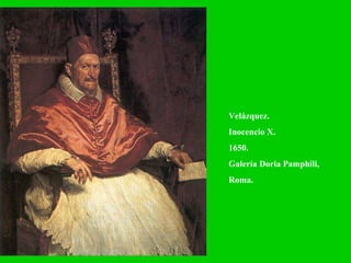 Velázquez.  Inocencio X. 1650. Galería Doria Pamphili, Roma. 