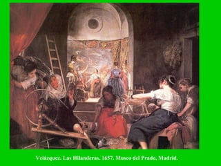 Velázquez. Las Hilanderas. 1657. Museo del Prado, Madrid. 