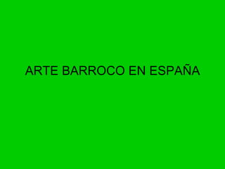 ARTE BARROCO EN ESPAÑA 