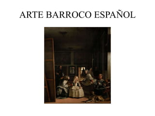 ARTE BARROCO ESPAÑOL
 