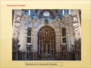 Francisco Hurtado Sacristía de la Cartuja de Granada 