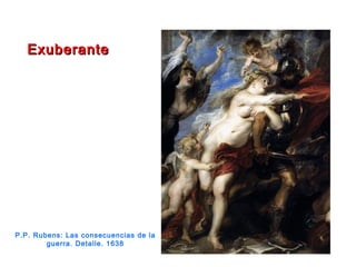 ExuberanteExuberante
P.P. Rubens: Las consecuencias de la
guerra. Detalle. 1638
 