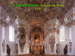 D. ZIMMERMANN: Iglesia de Wies.
1757
 