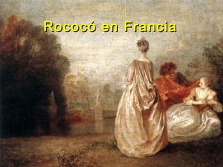 Rococó en FranciaRococó en Francia
 
