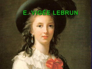 E. VIGÉE LEBRUNE. VIGÉE LEBRUN
 