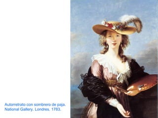 Autorretrato con sombrero de paja.
National Gallery. Londres. 1783.
 