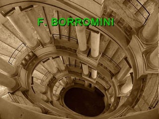 F. BORROMINIF. BORROMINI
 